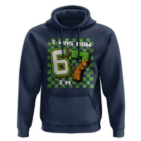 I Was 6 Now I'm 7 Birthday Meme Hoodie Pixel Style 67 Gamer Six Seven Joke - Wonder Print Shop