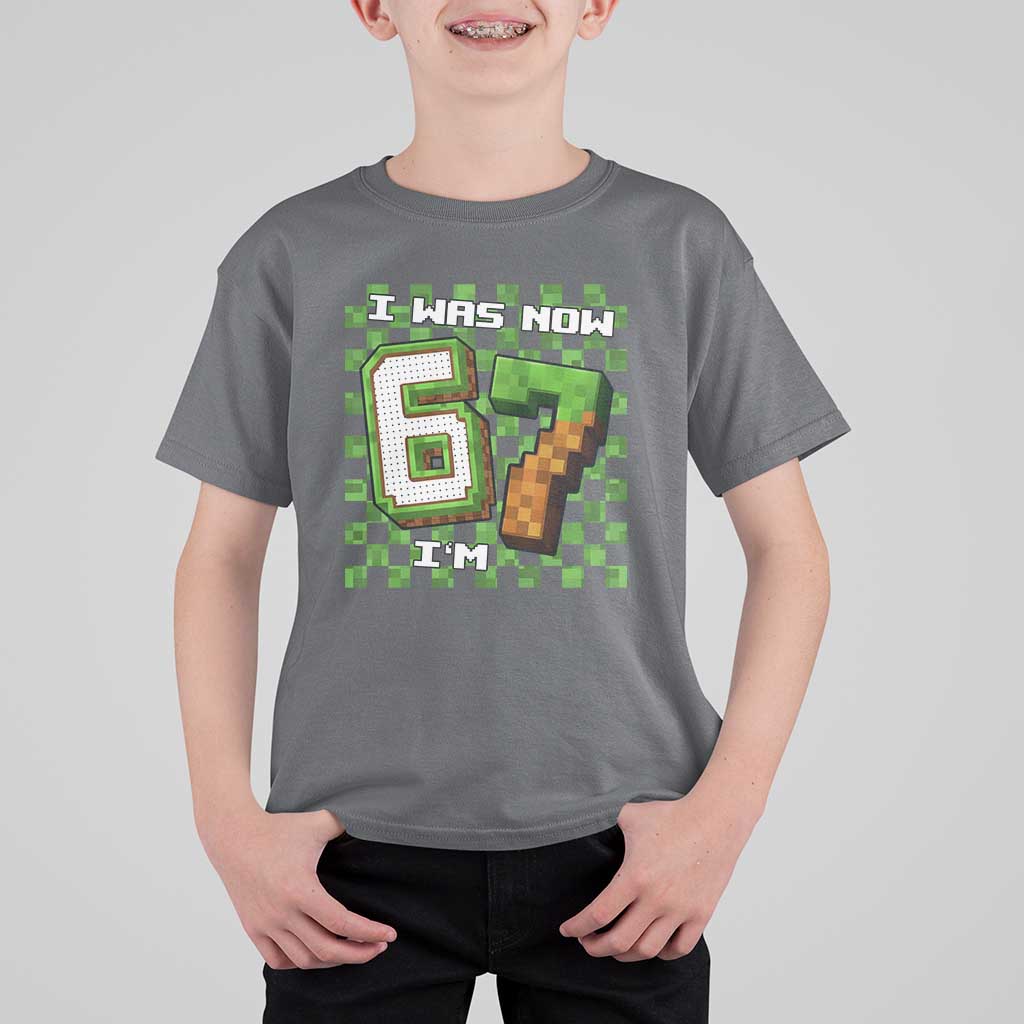 I Was 6 Now I'm 7 Birthday Meme T Shirt For Kid Pixel Style 67 Gamer Six Seven Joke - Wonder Print Shop