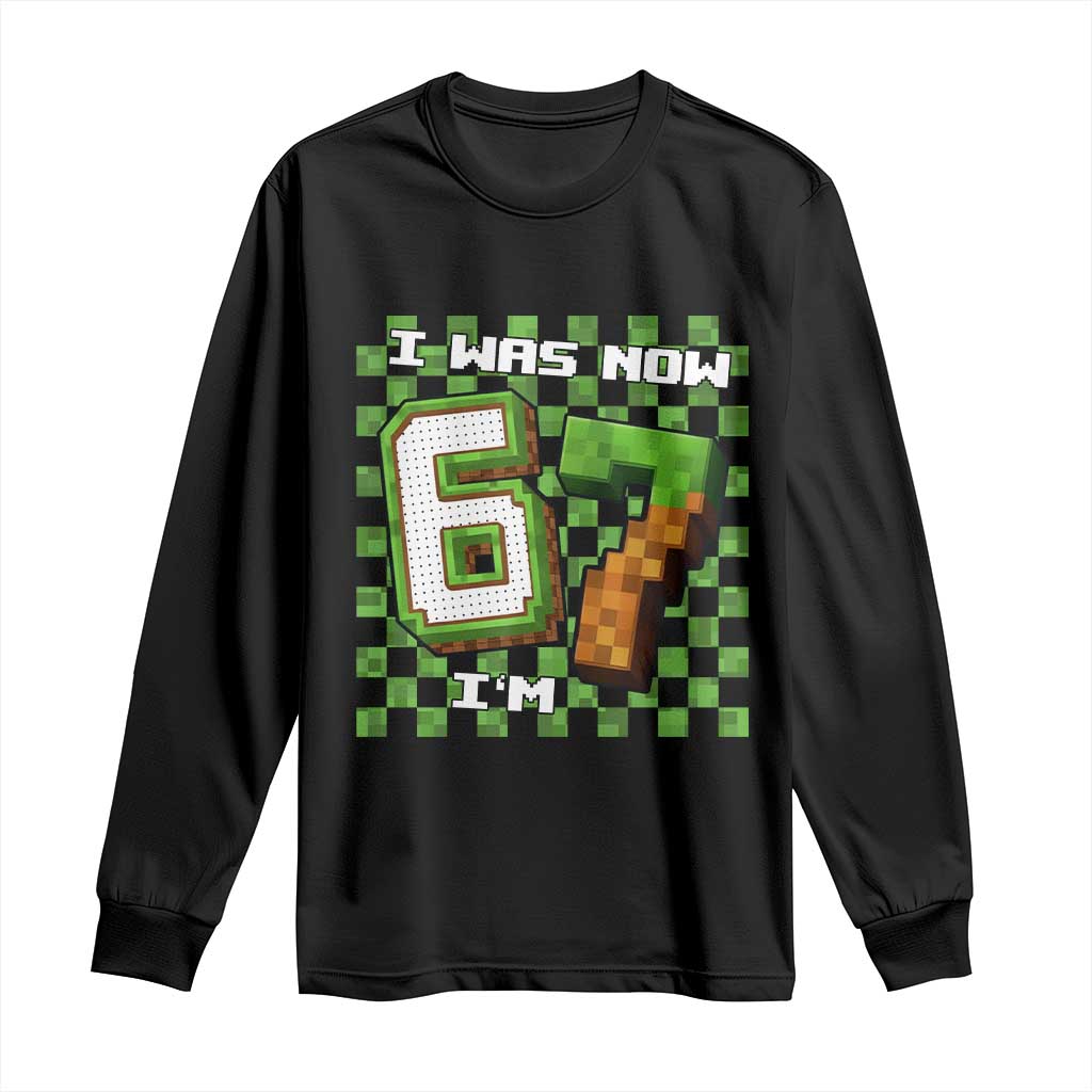 I Was 6 Now I'm 7 Birthday Meme Long Sleeve Shirt Pixel Style 67 Gamer Six Seven Joke - Wonder Print Shop