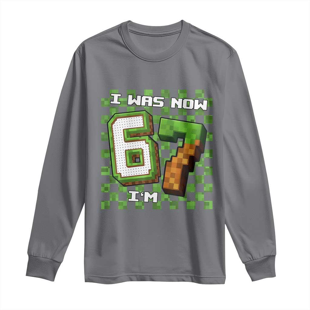 I Was 6 Now I'm 7 Birthday Meme Long Sleeve Shirt Pixel Style 67 Gamer Six Seven Joke - Wonder Print Shop