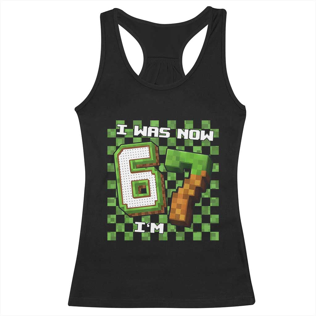 I Was 6 Now I'm 7 Birthday Meme Racerback Tank Top Pixel Style 67 Gamer Six Seven Joke - Wonder Print Shop