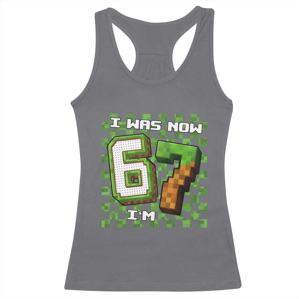 I Was 6 Now I'm 7 Birthday Meme Racerback Tank Top Pixel Style 67 Gamer Six Seven Joke - Wonder Print Shop