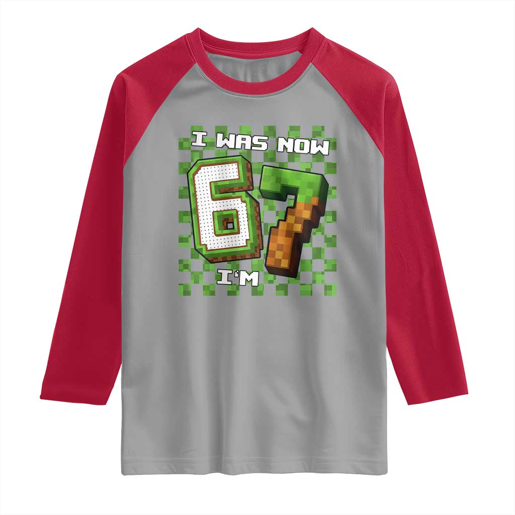 I Was 6 Now I'm 7 Birthday Meme Raglan Shirt Pixel Style 67 Gamer Six Seven Joke - Wonder Print Shop