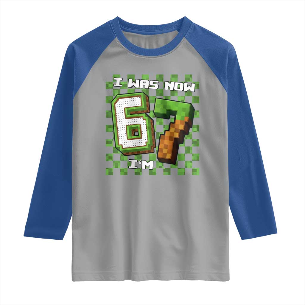 I Was 6 Now I'm 7 Birthday Meme Raglan Shirt Pixel Style 67 Gamer Six Seven Joke - Wonder Print Shop