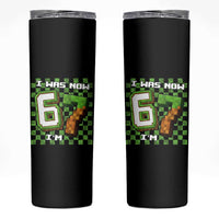 I Was 6 Now I'm 7 Birthday Meme Skinny Tumbler Pixel Style 67 Gamer Six Seven Joke - Wonder Print Shop