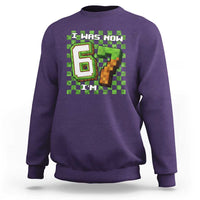 I Was 6 Now I'm 7 Birthday Meme Sweatshirt Pixel Style 67 Gamer Six Seven Joke - Wonder Print Shop