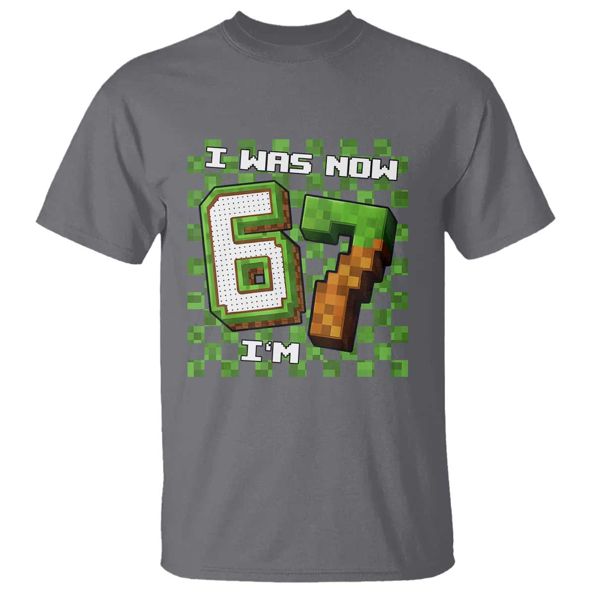 I Was 6 Now I'm 7 Birthday Meme T Shirt Pixel Style 67 Gamer Six Seven Joke - Wonder Print Shop