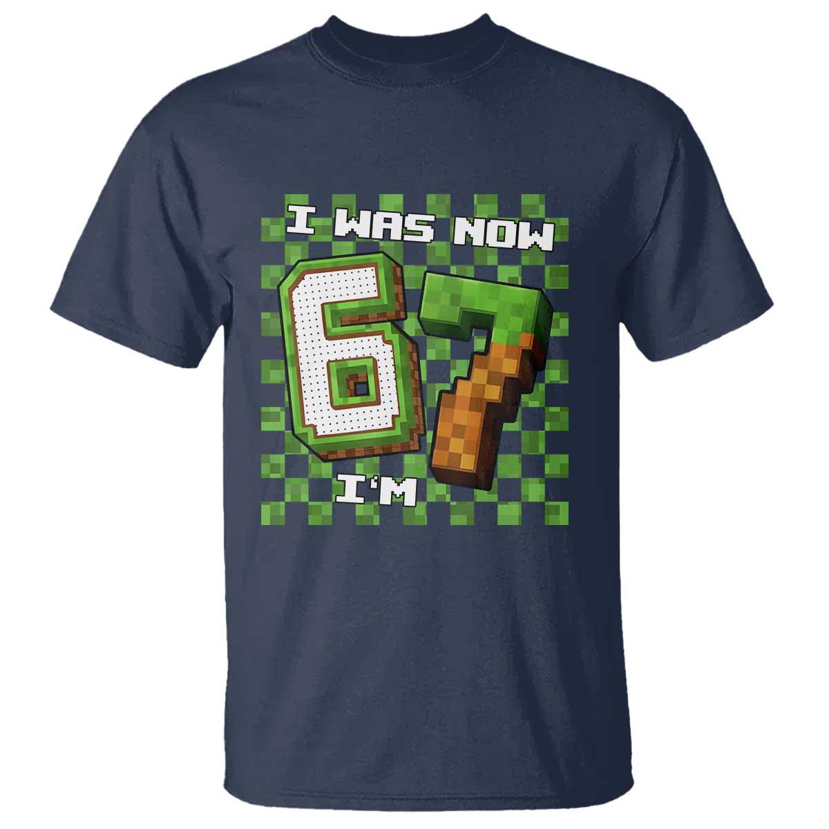 I Was 6 Now I'm 7 Birthday Meme T Shirt Pixel Style 67 Gamer Six Seven Joke - Wonder Print Shop