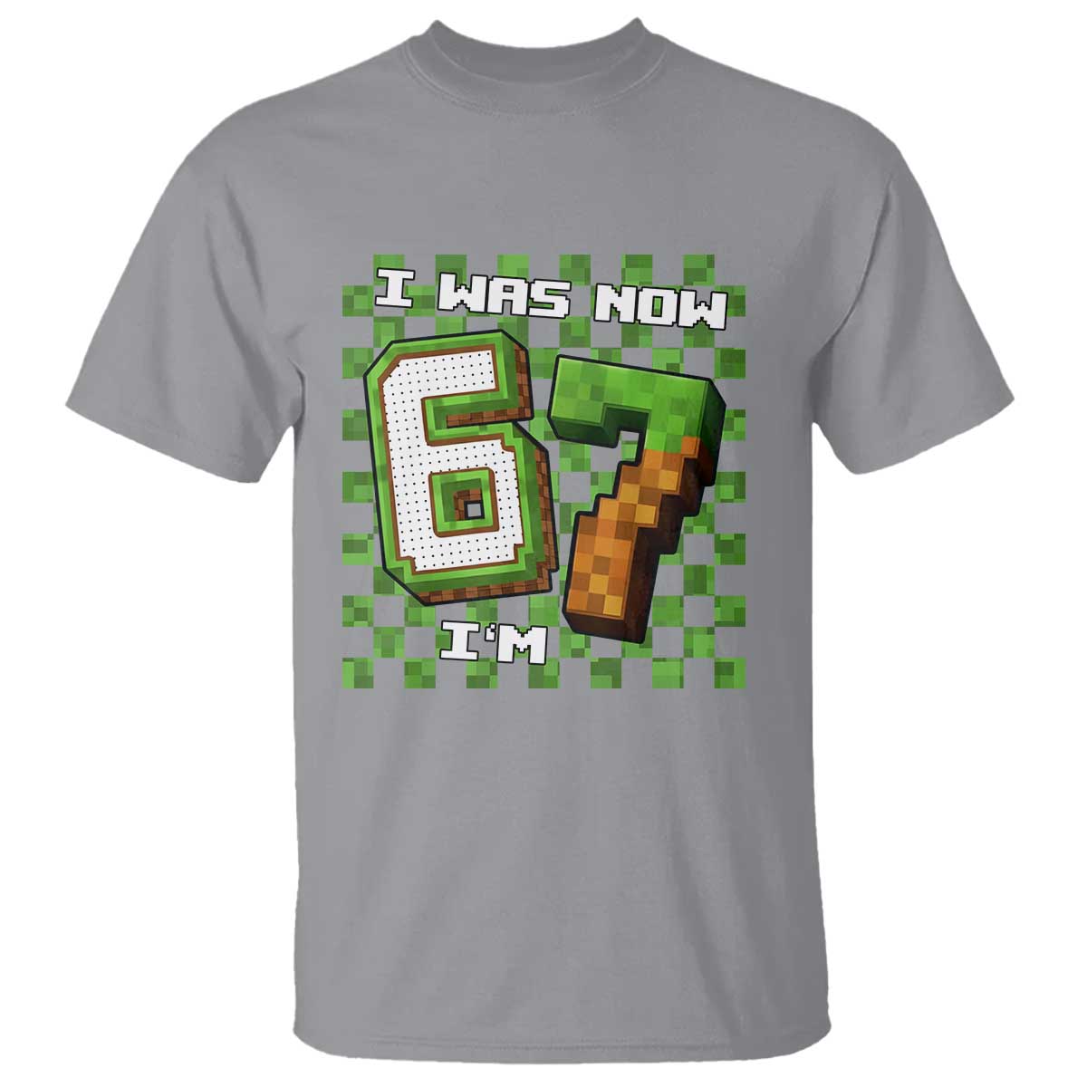 I Was 6 Now I'm 7 Birthday Meme T Shirt Pixel Style 67 Gamer Six Seven Joke - Wonder Print Shop