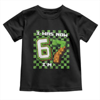 I Was 6 Now I'm 7 Birthday Meme Toddler T Shirt Pixel Style 67 Gamer Six Seven Joke - Wonder Print Shop