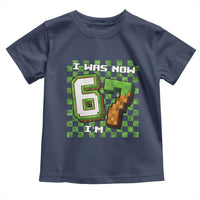 I Was 6 Now I'm 7 Birthday Meme Toddler T Shirt Pixel Style 67 Gamer Six Seven Joke - Wonder Print Shop