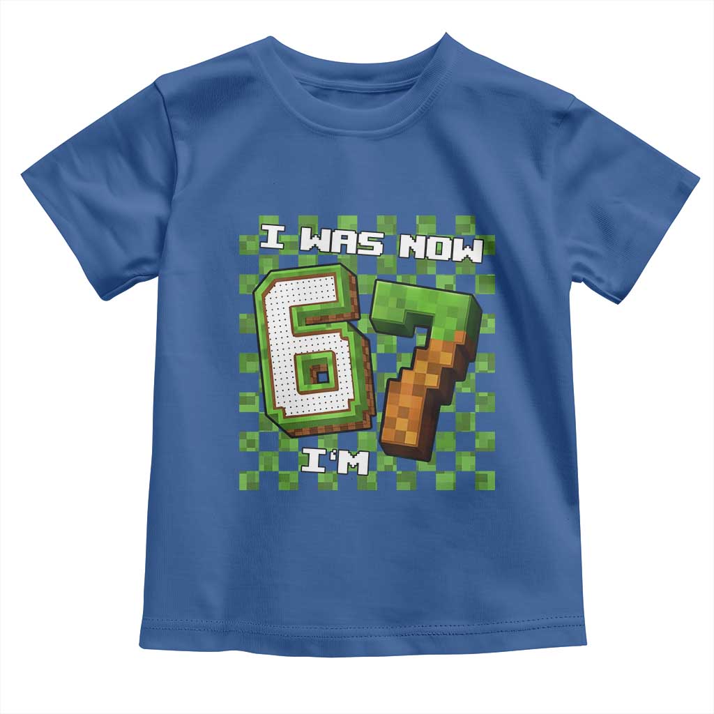 I Was 6 Now I'm 7 Birthday Meme Toddler T Shirt Pixel Style 67 Gamer Six Seven Joke - Wonder Print Shop
