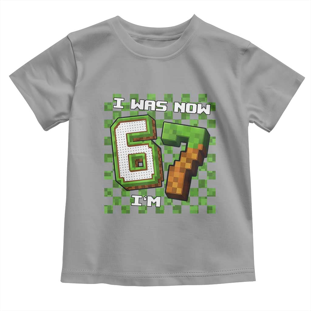 I Was 6 Now I'm 7 Birthday Meme Toddler T Shirt Pixel Style 67 Gamer Six Seven Joke - Wonder Print Shop
