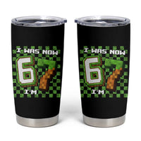 I Was 6 Now I'm 7 Birthday Meme Tumbler Cup Pixel Style 67 Gamer Six Seven Joke - Wonder Print Shop
