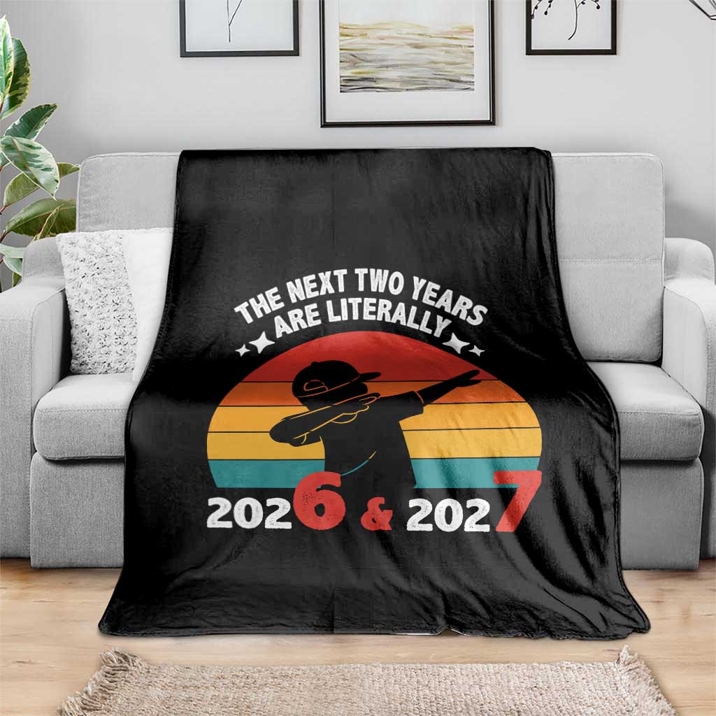 The Next Two Years Are Literally 6 7 Throw Blanket Funny 2026 2027 Meme Dabbing Boy Retro - Wonder Print Shop