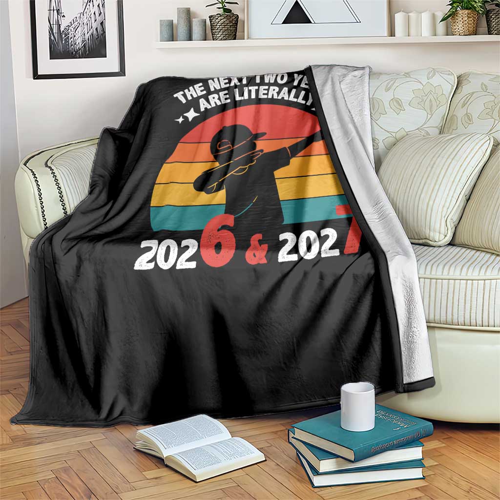 The Next Two Years Are Literally 6 7 Throw Blanket Funny 2026 2027 Meme Dabbing Boy Retro - Wonder Print Shop