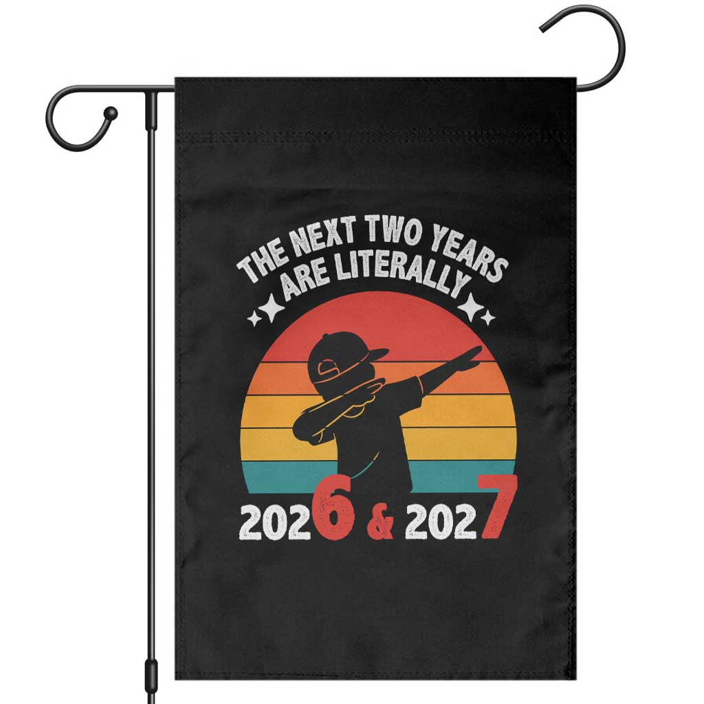 The Next Two Years Are Literally 6 7 Garden Flag Funny 2026 2027 Meme Dabbing Boy Retro - Wonder Print Shop