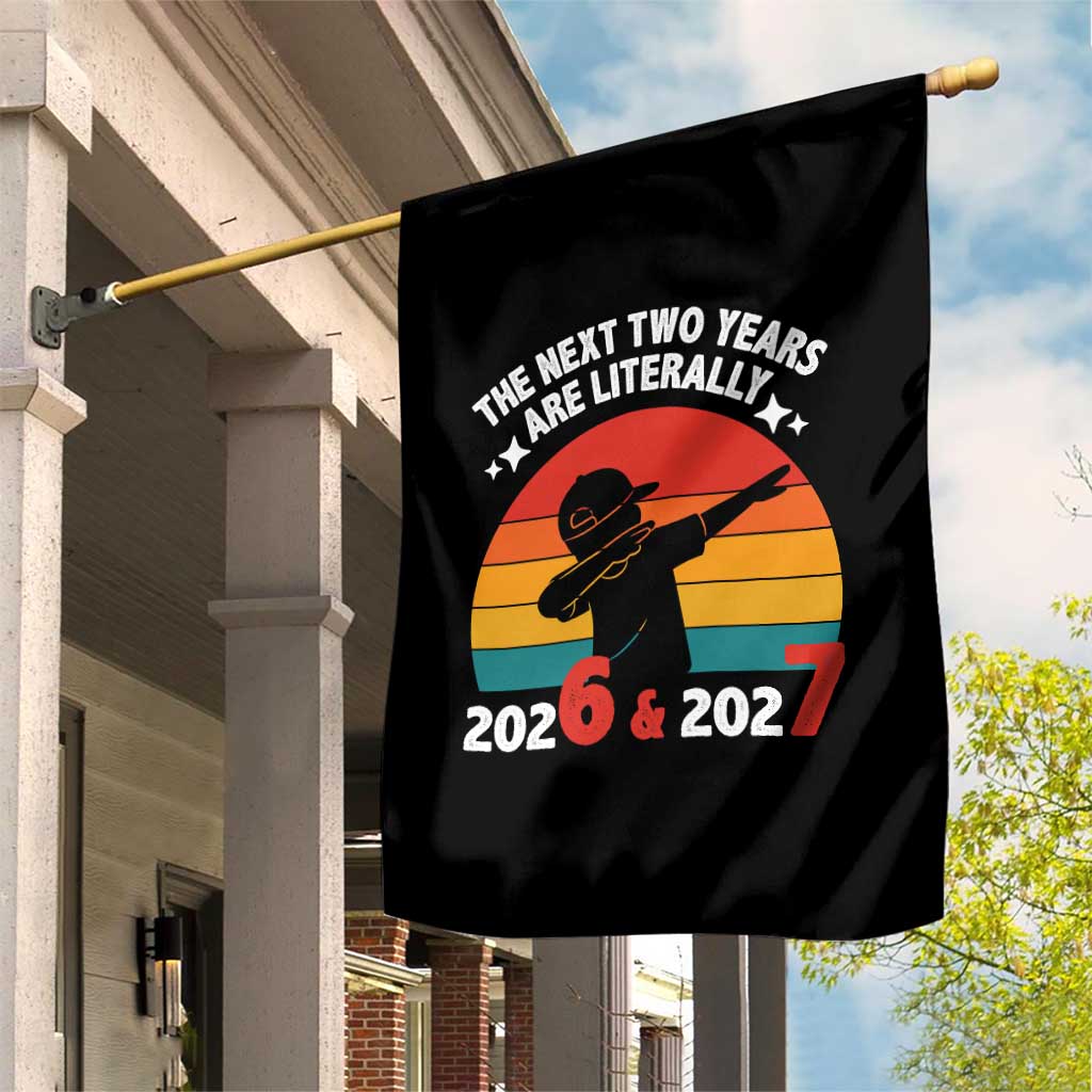 The Next Two Years Are Literally 6 7 Garden Flag Funny 2026 2027 Meme Dabbing Boy Retro - Wonder Print Shop