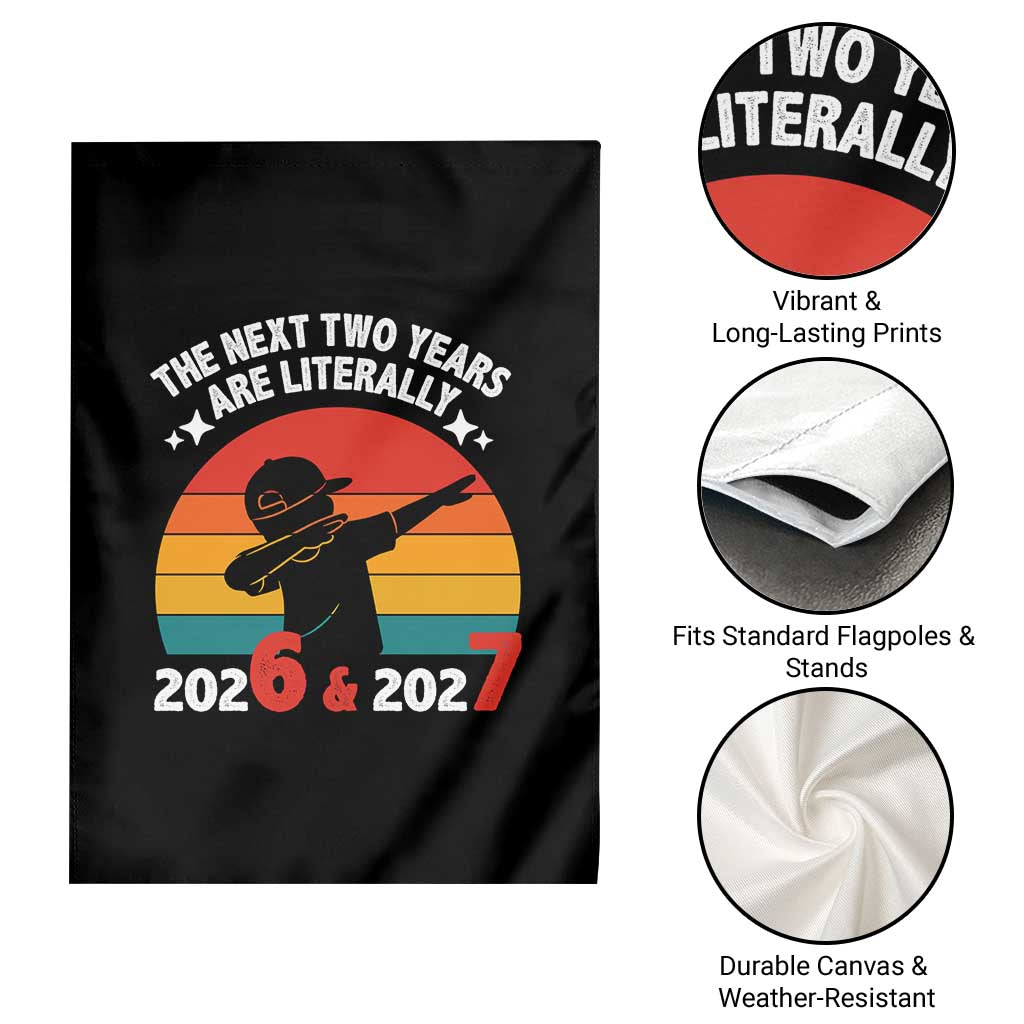 The Next Two Years Are Literally 6 7 Garden Flag Funny 2026 2027 Meme Dabbing Boy Retro - Wonder Print Shop