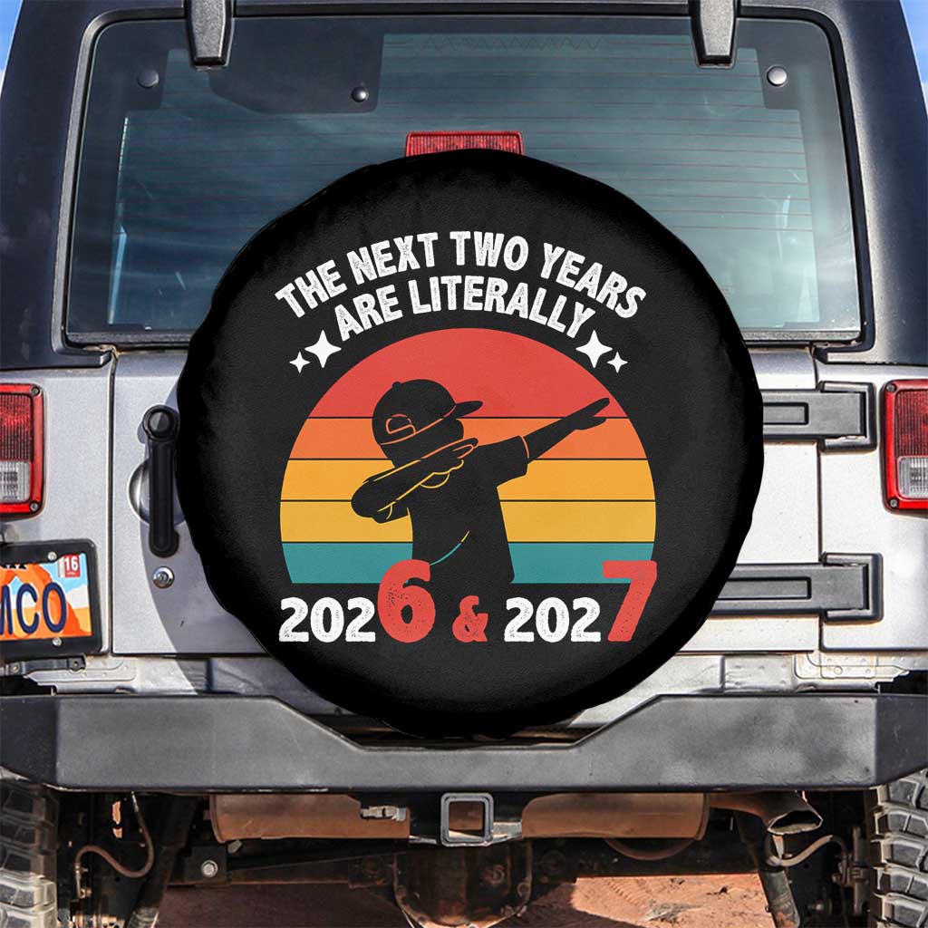 The Next Two Years Are Literally 6 7 Spare Tire Cover Funny 2026 2027 Meme Dabbing Boy Retro - Wonder Print Shop
