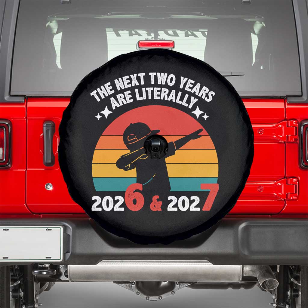 The Next Two Years Are Literally 6 7 Spare Tire Cover Funny 2026 2027 Meme Dabbing Boy Retro - Wonder Print Shop