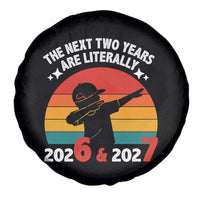 The Next Two Years Are Literally 6 7 Spare Tire Cover Funny 2026 2027 Meme Dabbing Boy Retro - Wonder Print Shop
