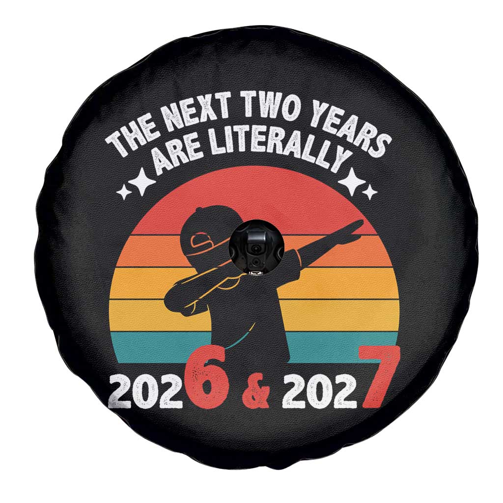 The Next Two Years Are Literally 6 7 Spare Tire Cover Funny 2026 2027 Meme Dabbing Boy Retro - Wonder Print Shop