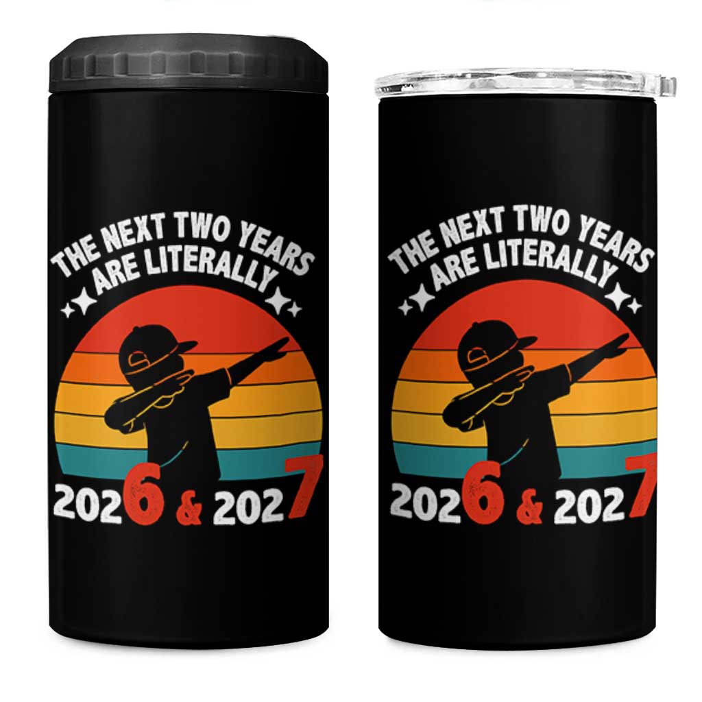 The Next Two Years Are Literally 6 7 4 in 1 Can Cooler Tumbler Funny 2026 2027 Meme Dabbing Boy Retro - Wonder Print Shop