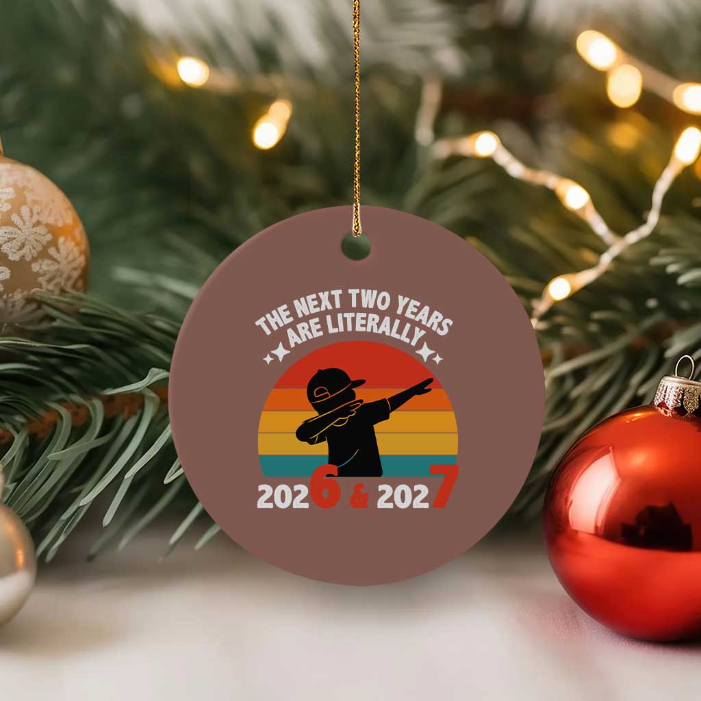 The Next Two Years Are Literally 6 7 Ceramic Ornament Funny 2026 2027 Meme Dabbing Boy Retro - Wonder Print Shop