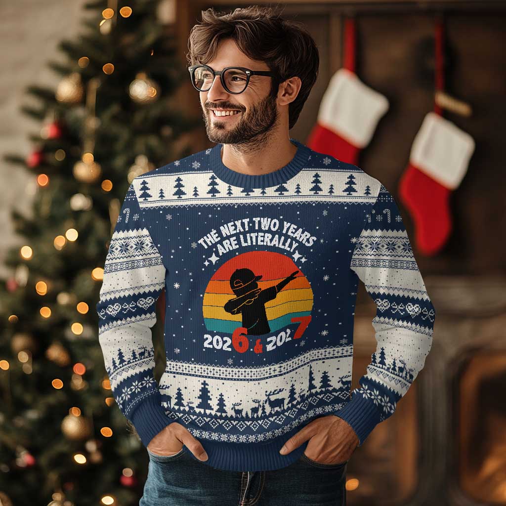 The Next Two Years Are Literally 6 7 Ugly Christmas Sweater Funny 2026 2027 Meme Dabbing Boy Retro - Wonder Print Shop