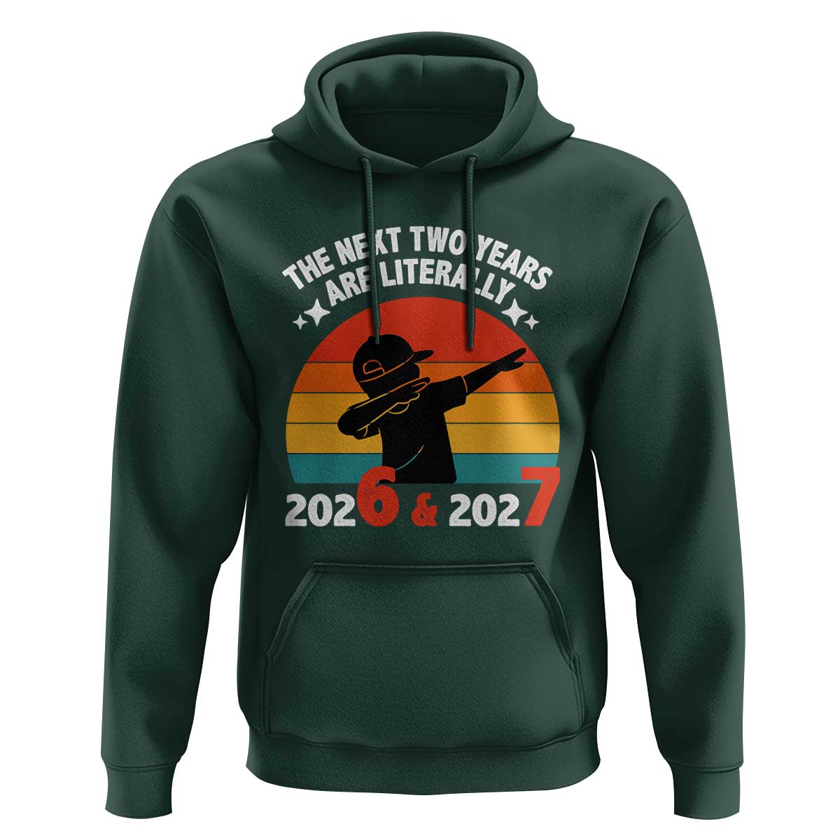 The Next Two Years Are Literally 6 7 Hoodie Funny 2026 2027 Meme Dabbing Boy Retro - Wonder Print Shop