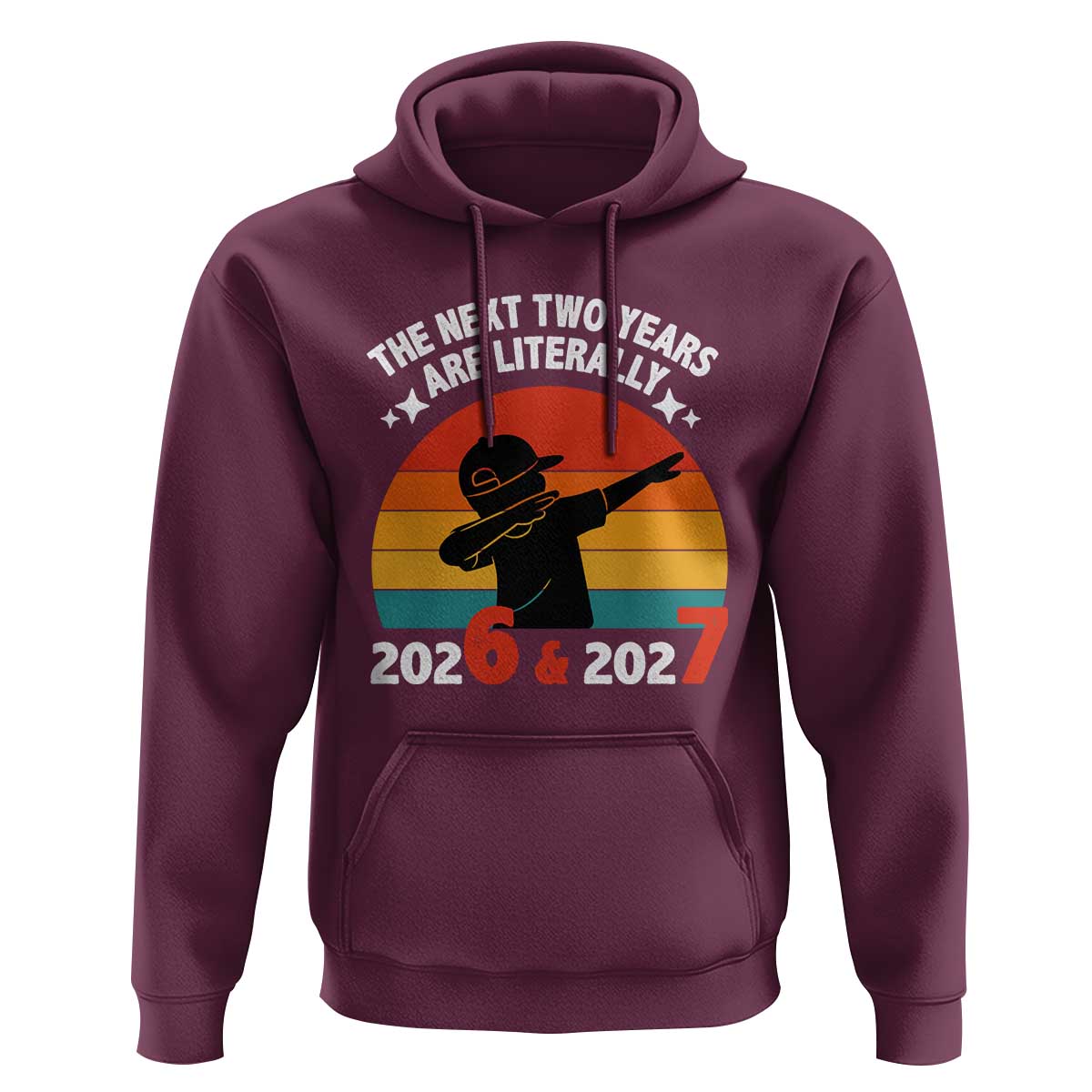 The Next Two Years Are Literally 6 7 Hoodie Funny 2026 2027 Meme Dabbing Boy Retro - Wonder Print Shop