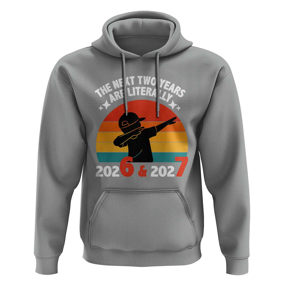 The Next Two Years Are Literally 6 7 Hoodie Funny 2026 2027 Meme Dabbing Boy Retro - Wonder Print Shop
