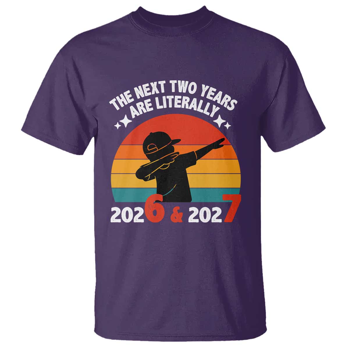 The Next Two Years Are Literally 6 7 T Shirt Funny 2026 2027 Meme Dabbing Boy Retro - Wonder Print Shop