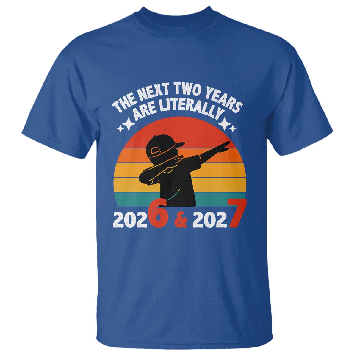 The Next Two Years Are Literally 6 7 T Shirt Funny 2026 2027 Meme Dabbing Boy Retro - Wonder Print Shop