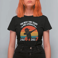 The Next Two Years Are Literally 6 7 T Shirt For Women Funny 2026 2027 Meme Dabbing Boy Retro - Wonder Print Shop