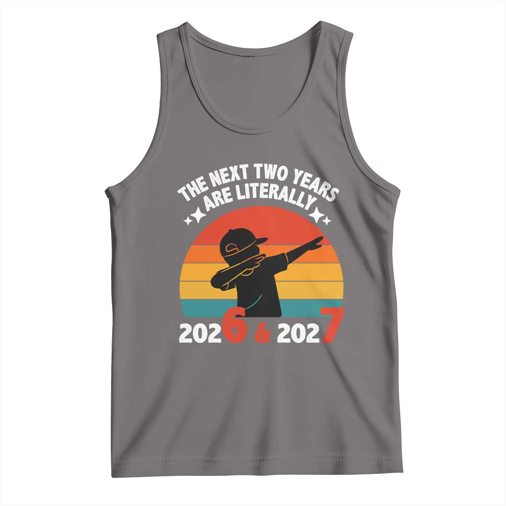 The Next Two Years Are Literally 6 7 Tank Top Funny 2026 2027 Meme Dabbing Boy Retro - Wonder Print Shop