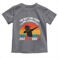 The Next Two Years Are Literally 6 7 Toddler T Shirt Funny 2026 2027 Meme Dabbing Boy Retro - Wonder Print Shop