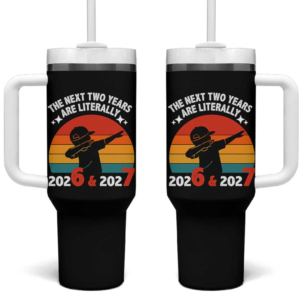 The Next Two Years Are Literally 6 7 Tumbler With Handle Funny 2026 2027 Meme Dabbing Boy Retro - Wonder Print Shop