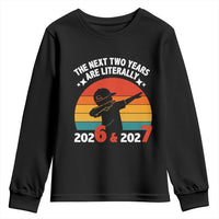 The Next Two Years Are Literally 6 7 Youth Sweatshirt Funny 2026 2027 Meme Dabbing Boy Retro - Wonder Print Shop