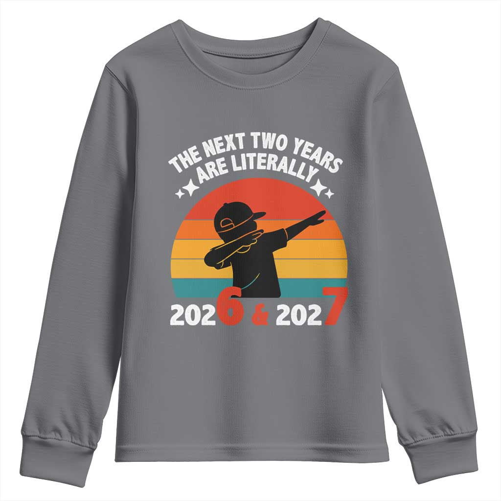 The Next Two Years Are Literally 6 7 Youth Sweatshirt Funny 2026 2027 Meme Dabbing Boy Retro - Wonder Print Shop