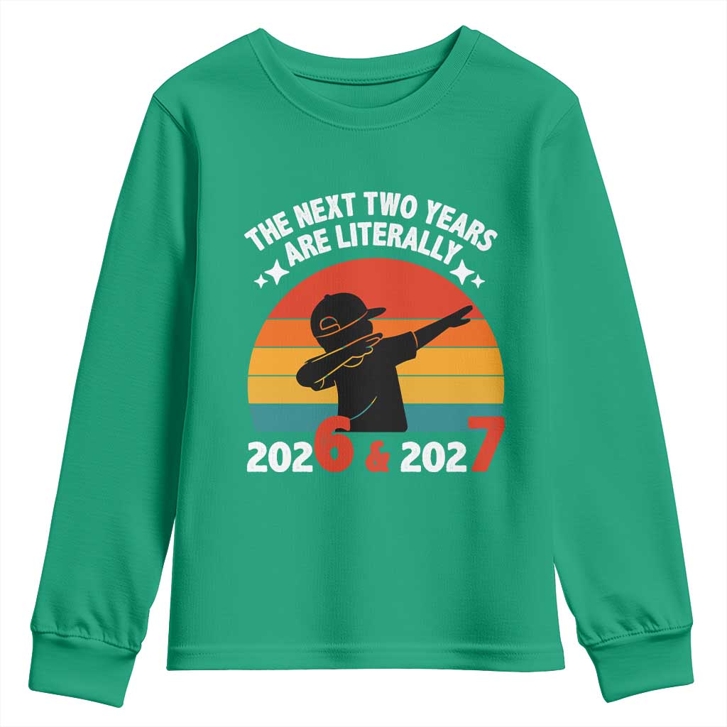The Next Two Years Are Literally 6 7 Youth Sweatshirt Funny 2026 2027 Meme Dabbing Boy Retro - Wonder Print Shop