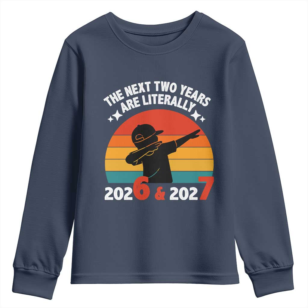 The Next Two Years Are Literally 6 7 Youth Sweatshirt Funny 2026 2027 Meme Dabbing Boy Retro - Wonder Print Shop