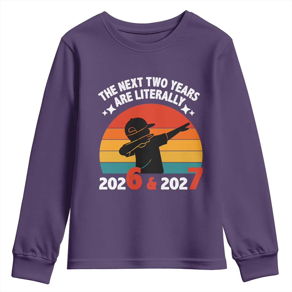The Next Two Years Are Literally 6 7 Youth Sweatshirt Funny 2026 2027 Meme Dabbing Boy Retro - Wonder Print Shop