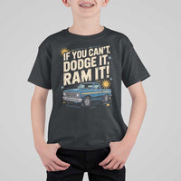 If You Can’t Dodge It Ram It Funny Truck Meme T Shirt For Kid for Gearheads Country Road Warriors - Wonder Print Shop