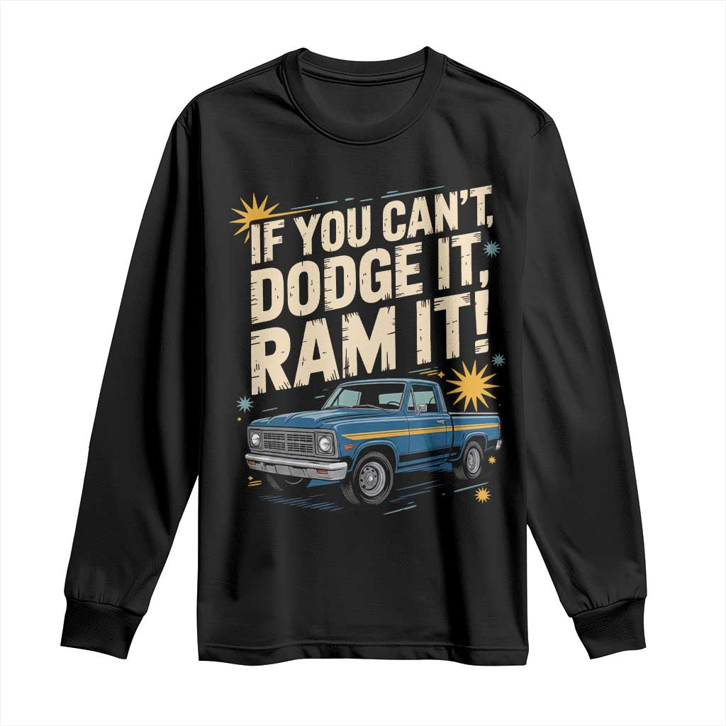 If You Can’t Dodge It Ram It Funny Truck Meme Long Sleeve Shirt for Gearheads Country Road Warriors - Wonder Print Shop