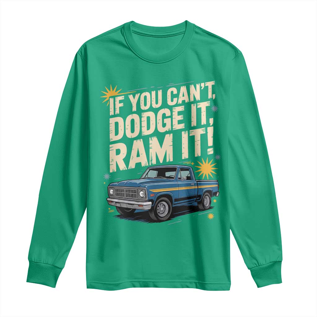 If You Can’t Dodge It Ram It Funny Truck Meme Long Sleeve Shirt for Gearheads Country Road Warriors - Wonder Print Shop