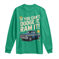 If You Can’t Dodge It Ram It Funny Truck Meme Long Sleeve Shirt for Gearheads Country Road Warriors - Wonder Print Shop