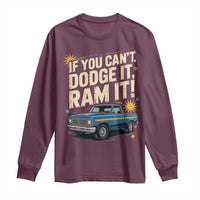 If You Can’t Dodge It Ram It Funny Truck Meme Long Sleeve Shirt for Gearheads Country Road Warriors - Wonder Print Shop