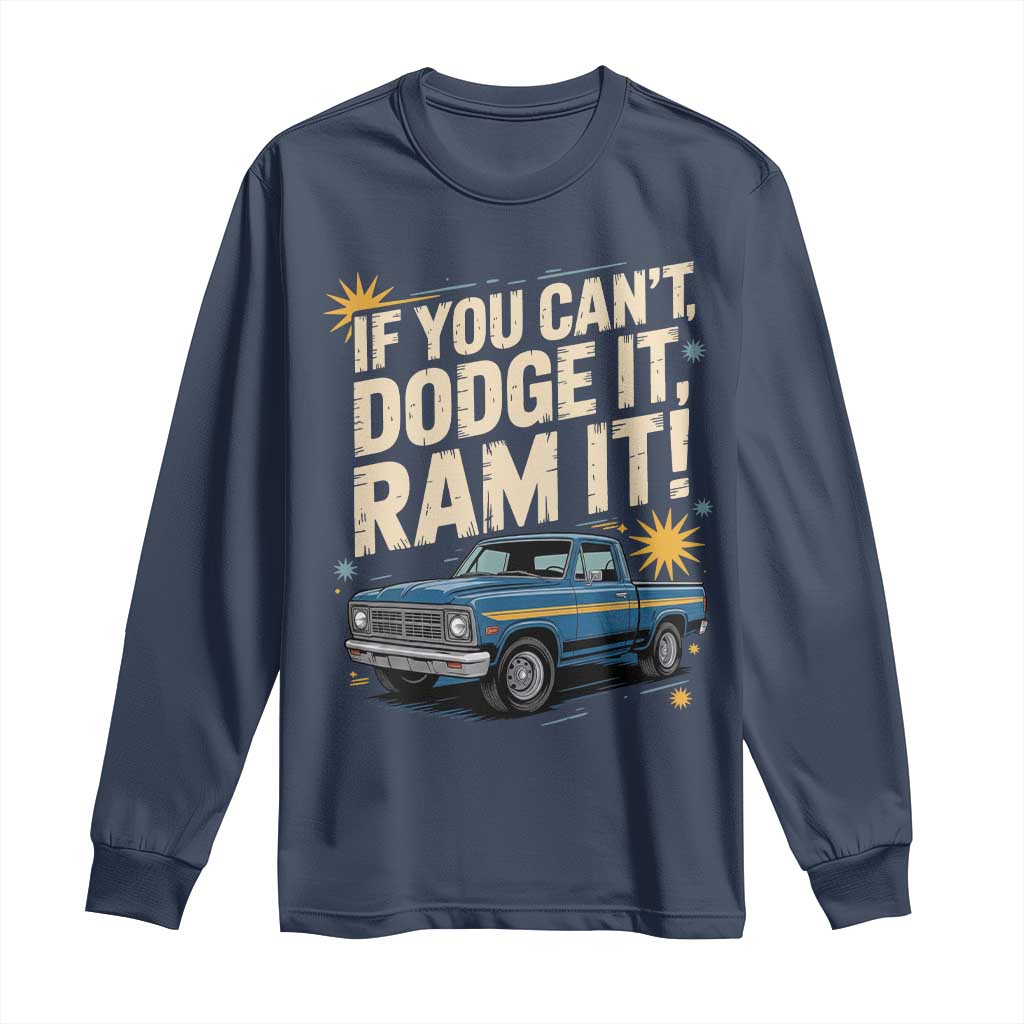 If You Can’t Dodge It Ram It Funny Truck Meme Long Sleeve Shirt for Gearheads Country Road Warriors - Wonder Print Shop
